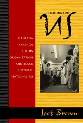 Walka o USA: Maulana Karenga, organizacja amerykańska i czarny nacjonalizm kulturowy - Fighting for US: Maulana Karenga, the US Organization, and Black Cultural Nationalism