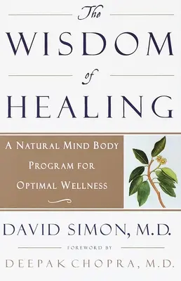 Mądrość uzdrawiania: Naturalny program umysł-ciało dla optymalnego samopoczucia - The Wisdom of Healing: A Natural Mind Body Program for Optimal Wellness