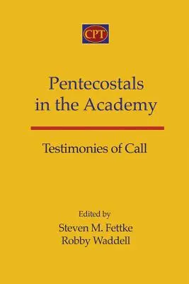 Zielonoświątkowcy w Akademii: Świadectwa powołania - Pentecostals in the Academy: Testimonies of Call