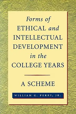 Formy rozwoju etycznego i intelektualnego w latach studiów: A Scheme - Forms of Ethical and Intellectual Development in the College Years: A Scheme