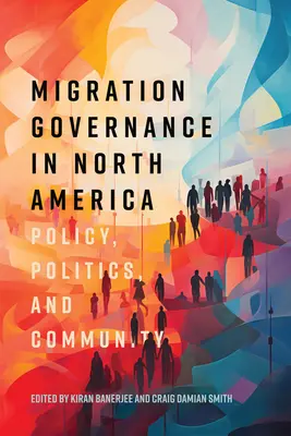 Zarządzanie migracjami w Ameryce Północnej: Polityka, polityka i społeczność - Migration Governance in North America: Policy, Politics, and Community