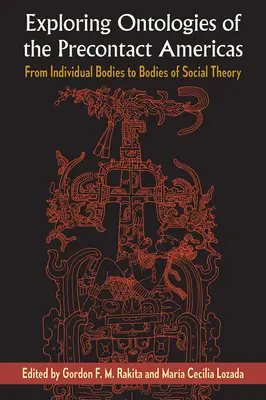 Odkrywanie ontologii Ameryk przedkontaktowych: Od indywidualnych ciał do ciał teorii społecznej - Exploring Ontologies of the Precontact Americas: From Individual Bodies to Bodies of Social Theory