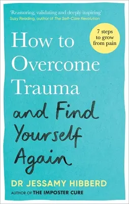 Jak przezwyciężyć traumę i odnaleźć siebie na nowo: Siedem kroków, by wyrosnąć z bólu - How to Overcome Trauma and Find Yourself Again: Seven Steps to Grow from Pain