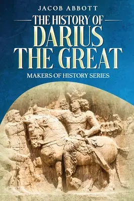 Historia Dariusza Wielkiego: Seria Twórcy Historii - The History of Darius the Great: Makers of History Series