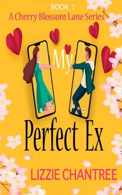 My Perfect Ex: Zupełnie nowa, podnosząca na duchu, romantyczna lektura, z którą można uciec - My Perfect Ex: The brand new uplifting, feel-good, romantic read to escape with