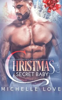 Christmas Secret Baby: Kolekcja romansów drugiej szansy - Christmas Secret Baby: Second Chance Romance Collection