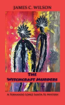 The Witchcraft Murders: Tajemnica Fernando Lopeza z Santa Fe - The Witchcraft Murders: A Fernando Lopez Santa Fe Mystery