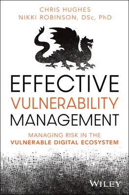 Skuteczne zarządzanie podatnością na zagrożenia: Zarządzanie ryzykiem w podatnym na zagrożenia ekosystemie cyfrowym - Effective Vulnerability Management: Managing Risk in the Vulnerable Digital Ecosystem