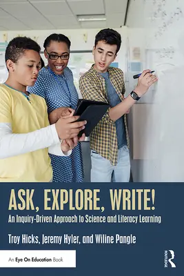 Pytaj, odkrywaj, pisz! Podejście oparte na dociekaniu do nauki i umiejętności czytania i pisania - Ask, Explore, Write!: An Inquiry-Driven Approach to Science and Literacy Learning