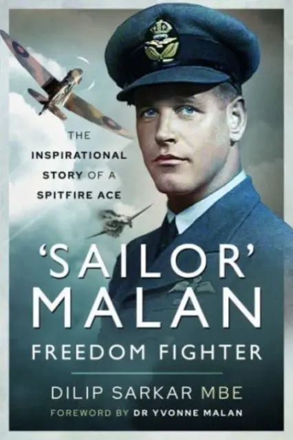 „Sailor” Malan - bojownik o wolność: Inspirująca historia asa samolotu Spitfire - 'Sailor' Malan - Freedom Fighter: The Inspirational Story of a Spitfire Ace