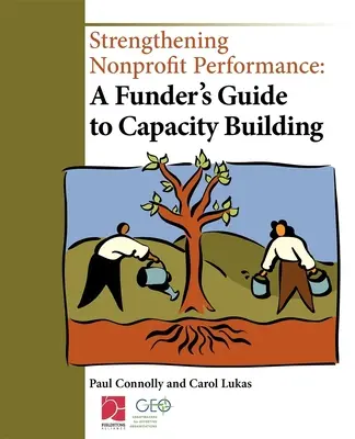 Wzmacnianie wydajności organizacji non-profit: Przewodnik fundatora po budowaniu potencjału - Strengthening Nonprofit Performance: A Funder's Guide to Capacity Building