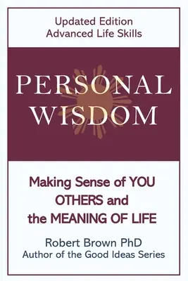 Mądrość osobista: Making Sense of You, Others and the Meaning of Life Updated Edition, Zaawansowane umiejętności życiowe - Personal Wisdom: Making Sense of You, Others and the Meaning of Life Updated Edition, Advanced Life Skills