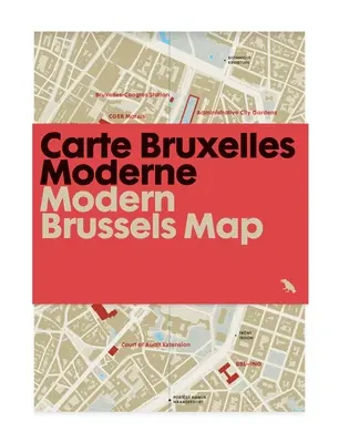 Nowoczesna mapa Brukseli / Carte Bruxelles Moderne: Przewodnik po nowoczesnej architekturze w Brukseli, Belgia - Modern Brussels Map / Carte Bruxelles Moderne: Guide to Modern Architecture in Brussels, Belgium