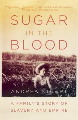 Cukier we krwi: Rodzinna historia niewolnictwa i imperium - Sugar in the Blood: A Family's Story of Slavery and Empire