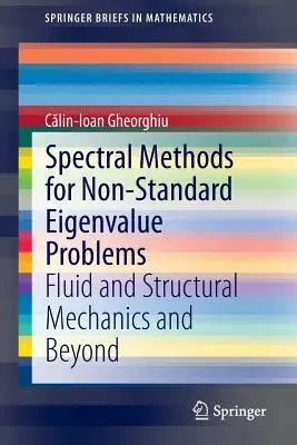 Metody spektralne dla niestandardowych problemów wartości własnych: Mechanika płynów i mechanika strukturalna i nie tylko - Spectral Methods for Non-Standard Eigenvalue Problems: Fluid and Structural Mechanics and Beyond