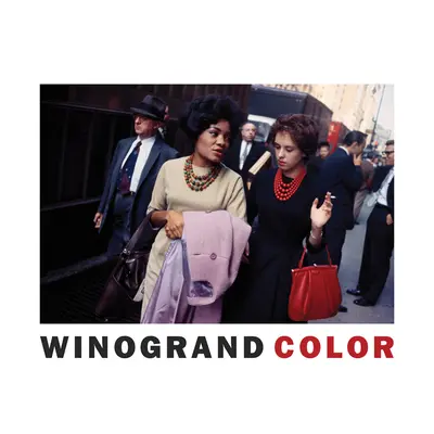 Garry Winogrand: Kolor Winogranda - Garry Winogrand: Winogrand Color