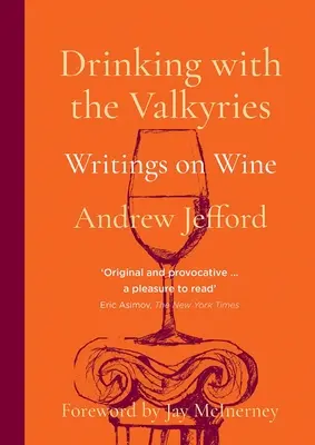 Pijąc z Walkiriami: Pisma o winie - Drinking with the Valkyries: Writings on Wine