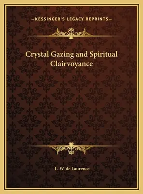 Kryształowe spojrzenie i duchowe jasnowidzenie - Crystal Gazing and Spiritual Clairvoyance