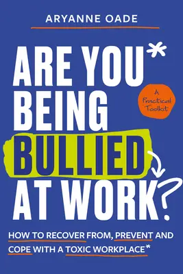 Czy jesteś nękany w pracy: Jak odzyskać zdrowie, zapobiegać i radzić sobie z toksycznym miejscem pracy? - Are You Being Bullied at Work?: How to Recover From, Prevent and Cope with a Toxic Workplace