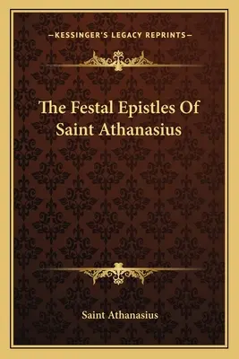 Listy świąteczne świętego Atanazego - The Festal Epistles Of Saint Athanasius