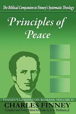 Zasady pokoju: Finney's Lessons on Romans: Tom II - Principles of Peace: Finney's Lessons on Romans: Volume II
