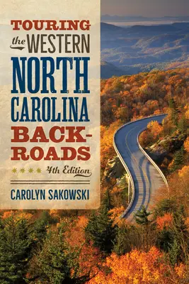 Touring the Western North Carolina Backroads: Wydanie czwarte - Touring the Western North Carolina Backroads: Fourth Edition