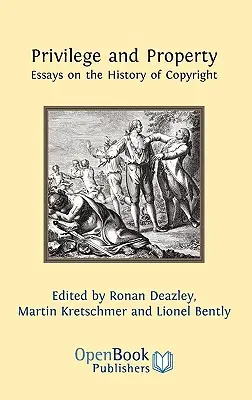 Przywilej i własność. Eseje o historii praw autorskich - Privilege and Property. Essays on the History of Copyright