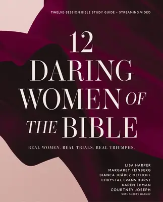 12 odważnych kobiet z Biblii - przewodnik do studiowania plus strumieniowa transmisja wideo: Prawdziwe kobiety, prawdziwe próby, prawdziwe triumfy - 12 Daring Women of the Bible Study Guide Plus Streaming Video: Real Women, Real Trials, Real Triumphs