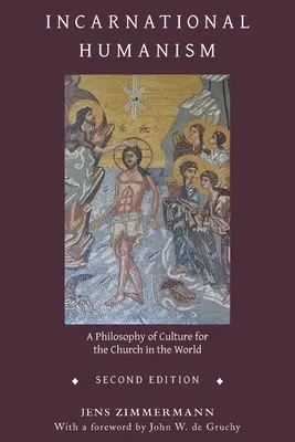 Humanizm wcielony: Filozofia kultury dla Kościoła na świecie - Incarnational Humanism: A Philosophy of Culture for the Church in the World
