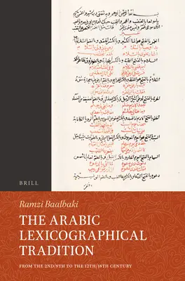 Arabska tradycja leksykograficzna: Od 2/8 do 12/18 wieku - The Arabic Lexicographical Tradition: From the 2nd/8th to the 12th/18th Century