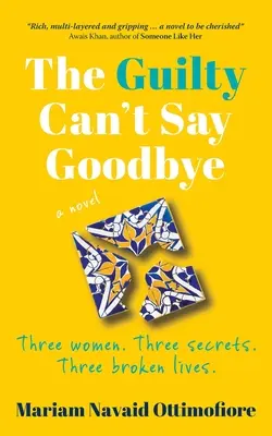 Winni nie mogą się pożegnać: Trzy kobiety. Trzy tajemnice. Trzy złamane życia. - The Guilty Can't Say Goodbye: Three women. Three secrets. Three broken lives.