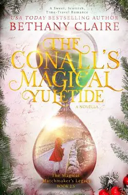 The Conalls' Magical Yuletide - A Novella: Słodki, szkocki romans o podróżach w czasie - The Conalls' Magical Yuletide - A Novella: A Sweet, Scottish, Time Travel Romance