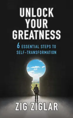 Uwolnij swoją wielkość: 6 podstawowych kroków do samo-transformacji - Unlock Your Greatness: 6 Essential Steps to Self-Transformation