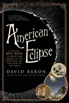 Amerykańskie zaćmienie: Epicki wyścig narodu, by złapać cień Księżyca i zdobyć chwałę świata - American Eclipse: A Nation's Epic Race to Catch the Shadow of the Moon and Win the Glory of the World