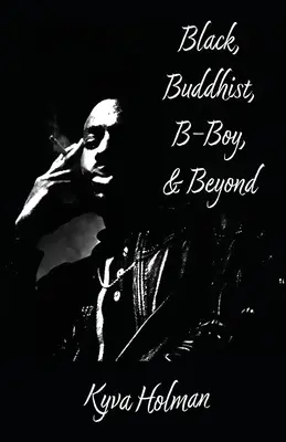 Czarny, buddysta, B-Boy i nie tylko - Black, Buddhist, B-Boy, & Beyond