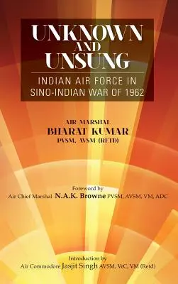 Nieznane i nieznane: Indyjskie siły powietrzne w wojnie chińsko-indyjskiej w 1962 r. - Unknown and Unsung: Indian Air Force in Sino-India War of 1962