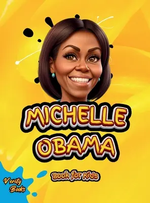 Michelle Obama Book for Kids: Biografia pierwszej czarnoskórej pierwszej damy Stanów Zjednoczonych Ameryki dla dzieci, kolorowe strony. - Michelle Obama Book for Kids: The biography of the First Black First Lady of the United State of America for children, colored pages.