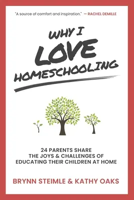 Dlaczego kocham edukację domową: 24 rodziców dzieli się radościami i wyzwaniami związanymi z edukacją swoich dzieci w domu - Why I Love Homeschooling: 24 Parents Share the Joys & Challenges of Educating Their Children at Home