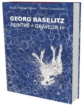 Georg Baselitz: Werkverzeichnis Der Druckgraphik 1983-1989