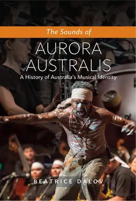 Dźwięki Aurora Australis: Historia muzycznej tożsamości Australii - The Sounds of Aurora Australis: A History of Australia's Musical Identity