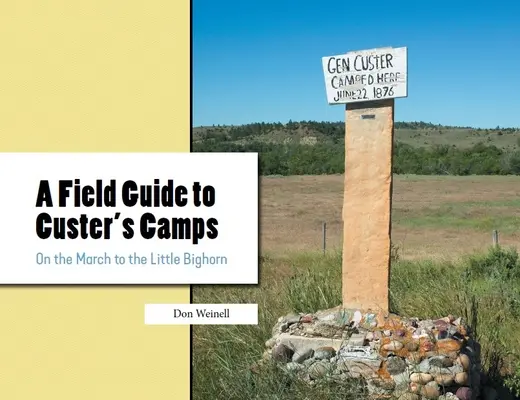 Przewodnik terenowy po obozach Custera: W marszu do Little Bighorn - A Field Guide to Custer's Camps: On the March to the Little Bighorn