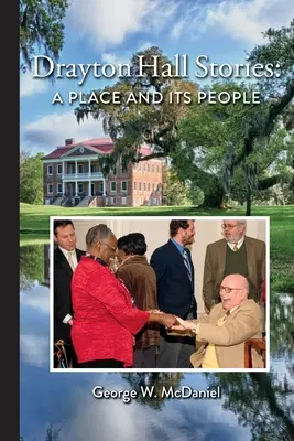 Drayton Hall Stories: Miejsce i jego mieszkańcy - Drayton Hall Stories: A Place and Its People