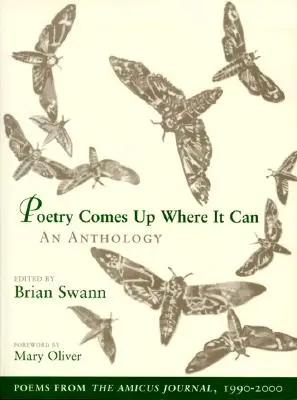 Poezja pojawia się tam, gdzie może: Antologia: Wiersze z Amicus Journal, 1990-2000 - Poetry Comes Up Where It Can: An Anthology: Poems from the Amicus Journal, 1990-2000