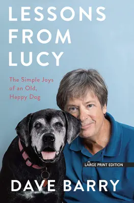 Lekcje od Lucy: Proste radości starego, szczęśliwego psa - Lessons from Lucy: The Simple Joys of an Old, Happy Dog