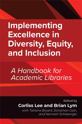 Wdrażanie doskonałości w zakresie różnorodności, równości i integracji: Podręcznik dla bibliotek akademickich - Implementing Excellence in Diversity, Equity, and Inclusion: A Handbook for Academic Libraries