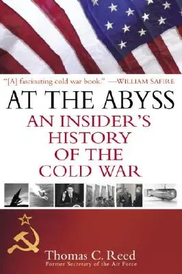 W otchłani: wewnętrzna historia zimnej wojny - At the Abyss: An Insider's History of the Cold War