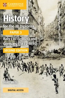 Historia do dyplomu IB Paper 3 Włochy (1815-1871) i Niemcy (1815-1890) Podręcznik z dostępem cyfrowym - History for the IB Diploma Paper 3 Italy (1815-1871) and Germany (1815-1890) Coursebook with Digital Access