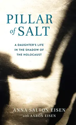 Filar soli: Życie córki w cieniu Holokaustu - Pillar of Salt: A Daughter's Life in the Shadow of the Holocaust