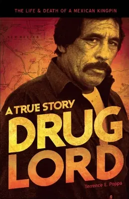 Władca narkotyków: Prawdziwa historia: Życie i śmierć meksykańskiego Kingpina - Drug Lord: A True Story: The Life and Death of a Mexican Kingpin