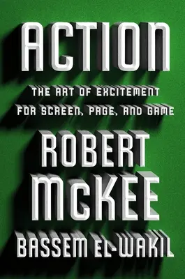 Akcja: Sztuka ekscytacji na ekranie, stronie i w grze - Action: The Art of Excitement for Screen, Page, and Game